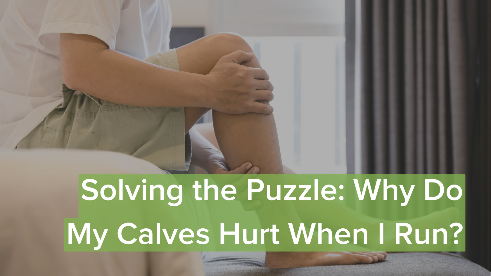 Solving the Puzzle Why Do My Calves Hurt When I Run?